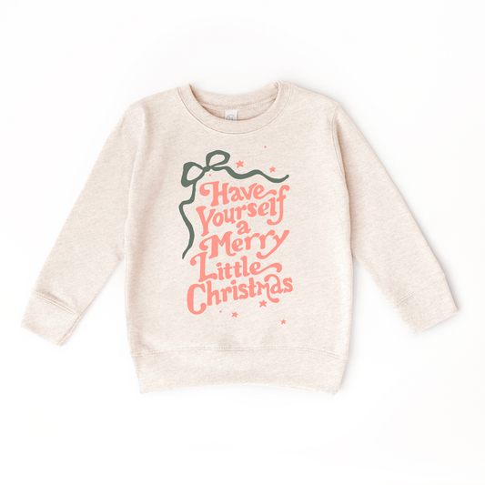 Have yourself a merry little Christmas Sweatshirt | Toddler & Kids