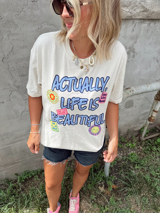 Actually, Life is Beautiful Tee