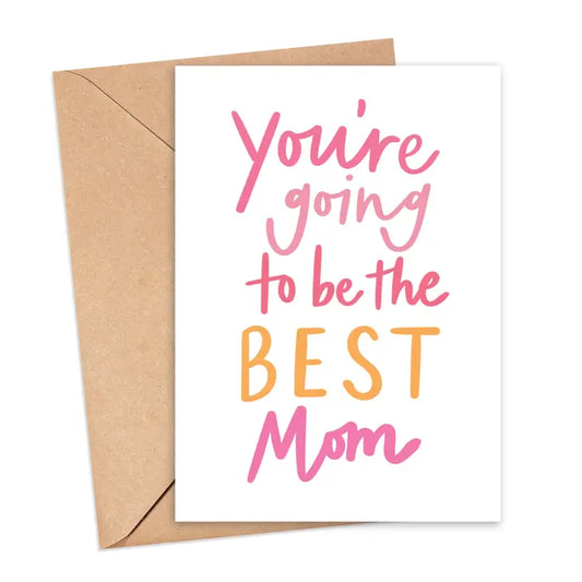 You're Going to be the Best Mom