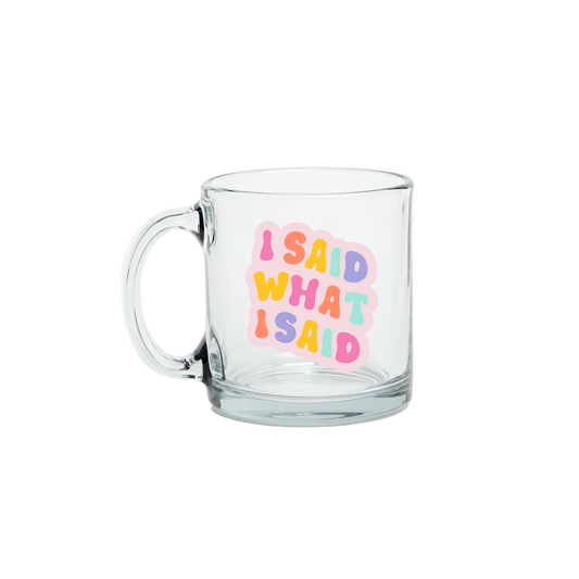 I said what I said Clear Glass Mug