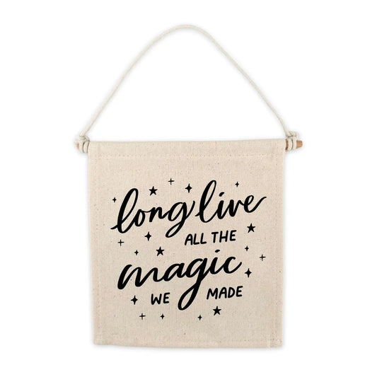 Long Live the Magic We Made Sign